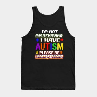 Autism Awareness T-ShirtIm Not Misbehaving I Have Autism Tank Top